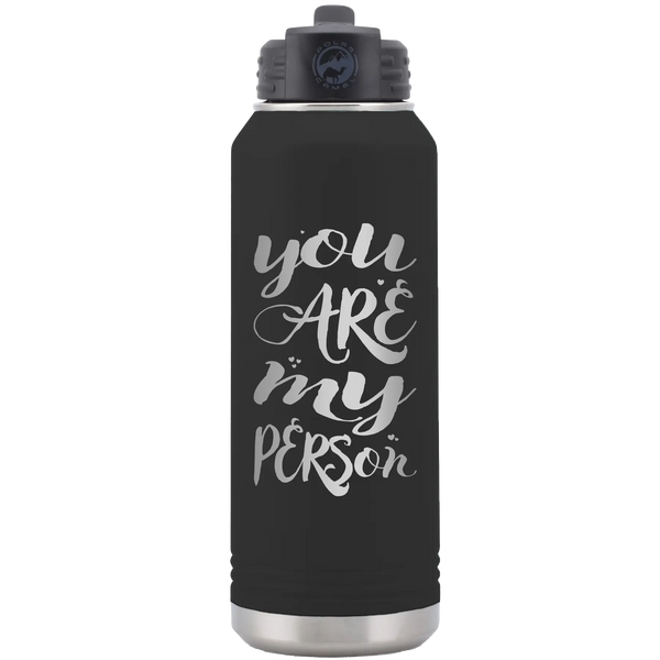 You are my Person 32 oz Water Bottle | Black